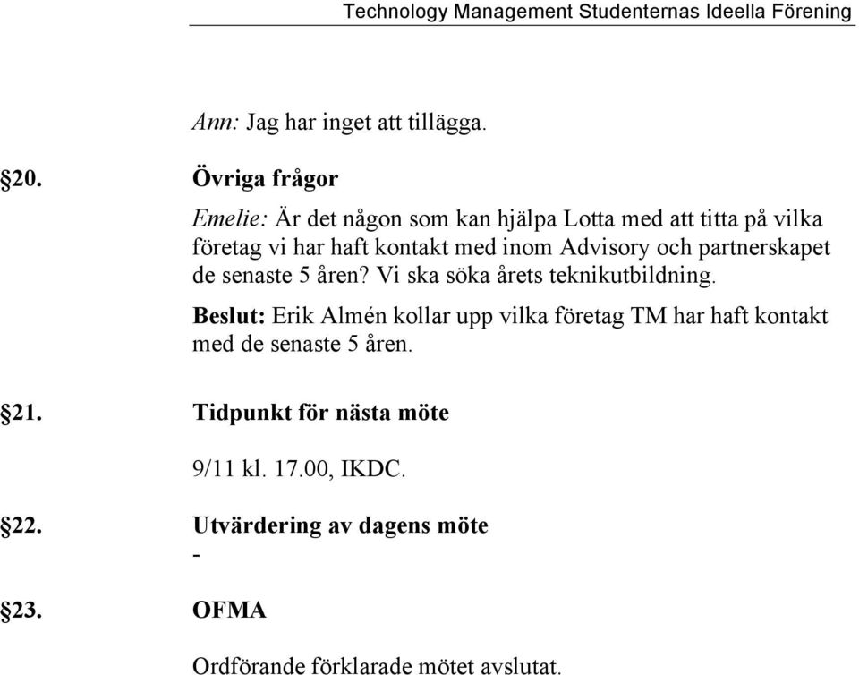 och partnerskapet de senaste 5 åren? Vi ska söka årets teknikutbildning.