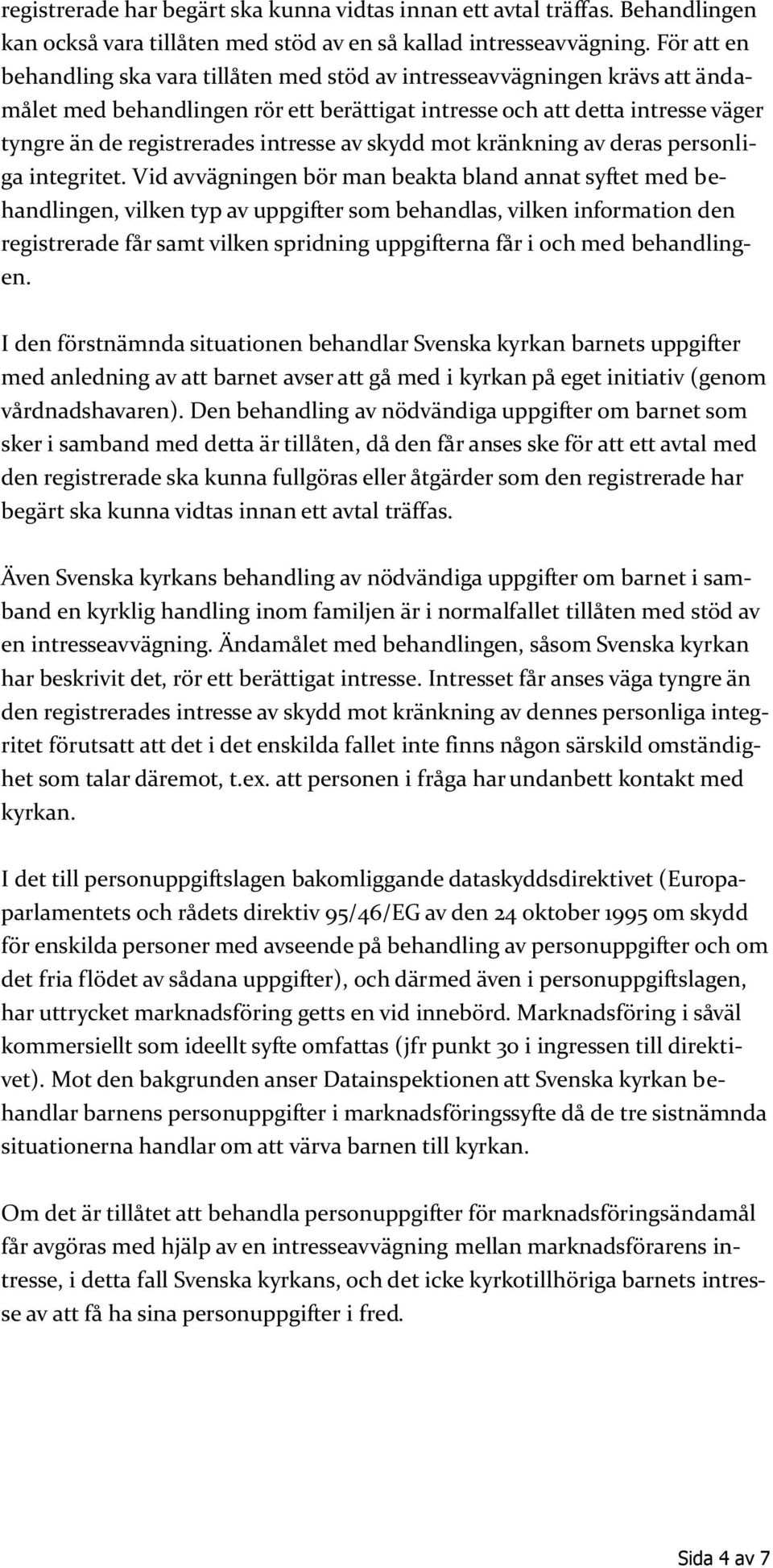 intresse av skydd mot kränkning av deras personliga integritet.