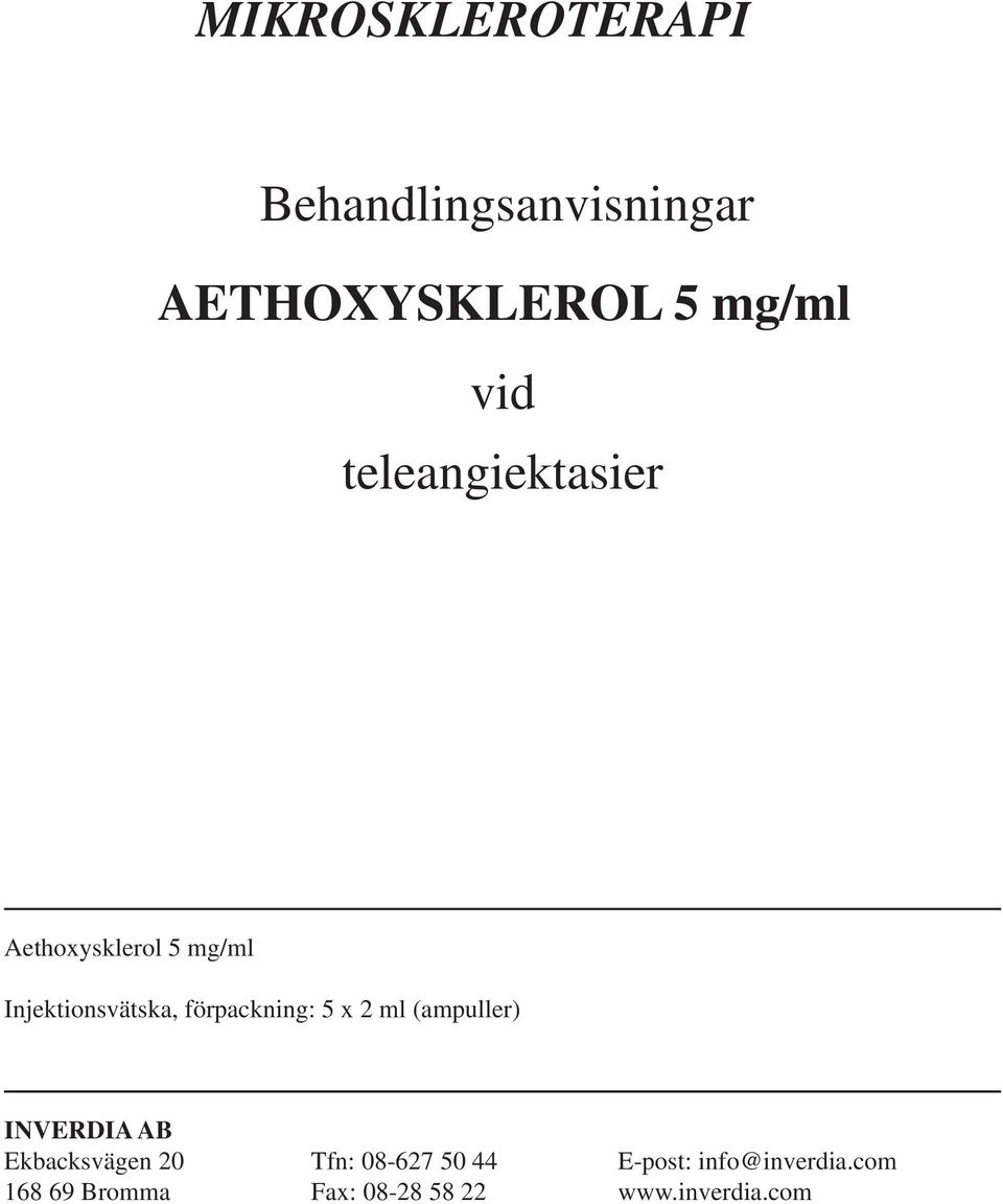 förpackning: 5 x 2 ml (ampuller) INVERDIA AB Ekbacksvägen 20 Tfn: