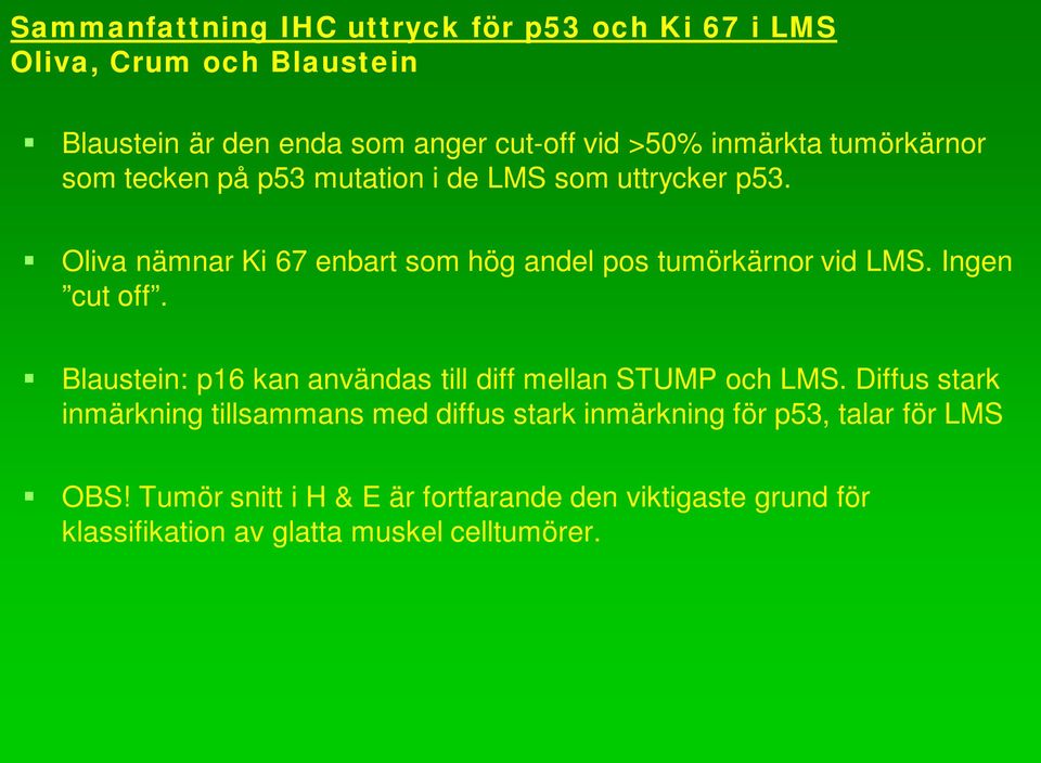 Ingen cut off. Blaustein: p16 kan användas till diff mellan STUMP och LMS.