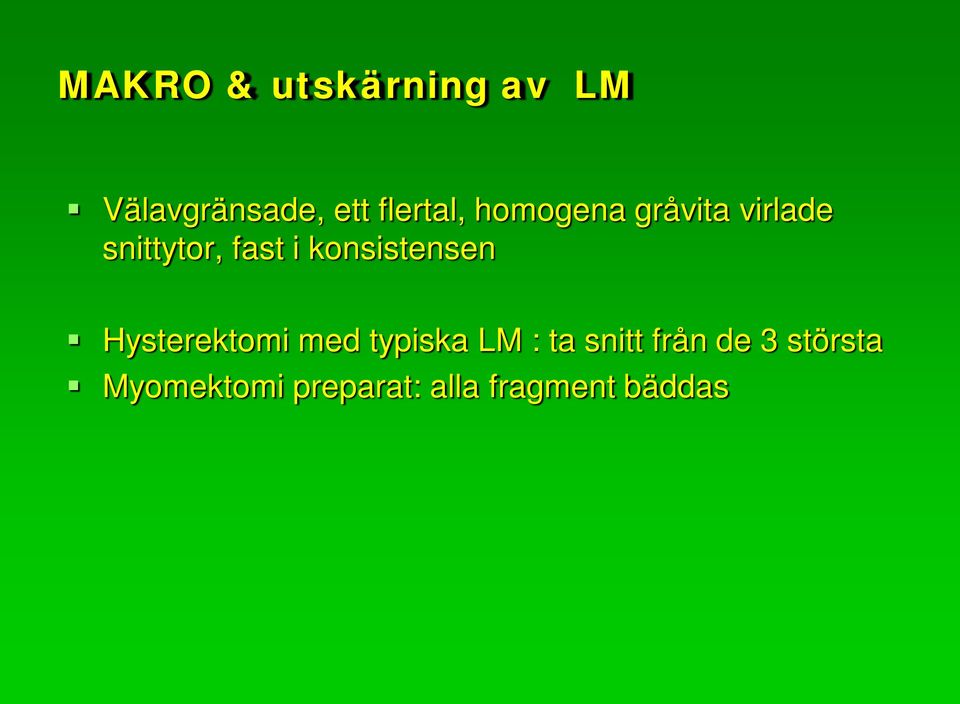 konsistensen Hysterektomi med typiska LM : ta snitt