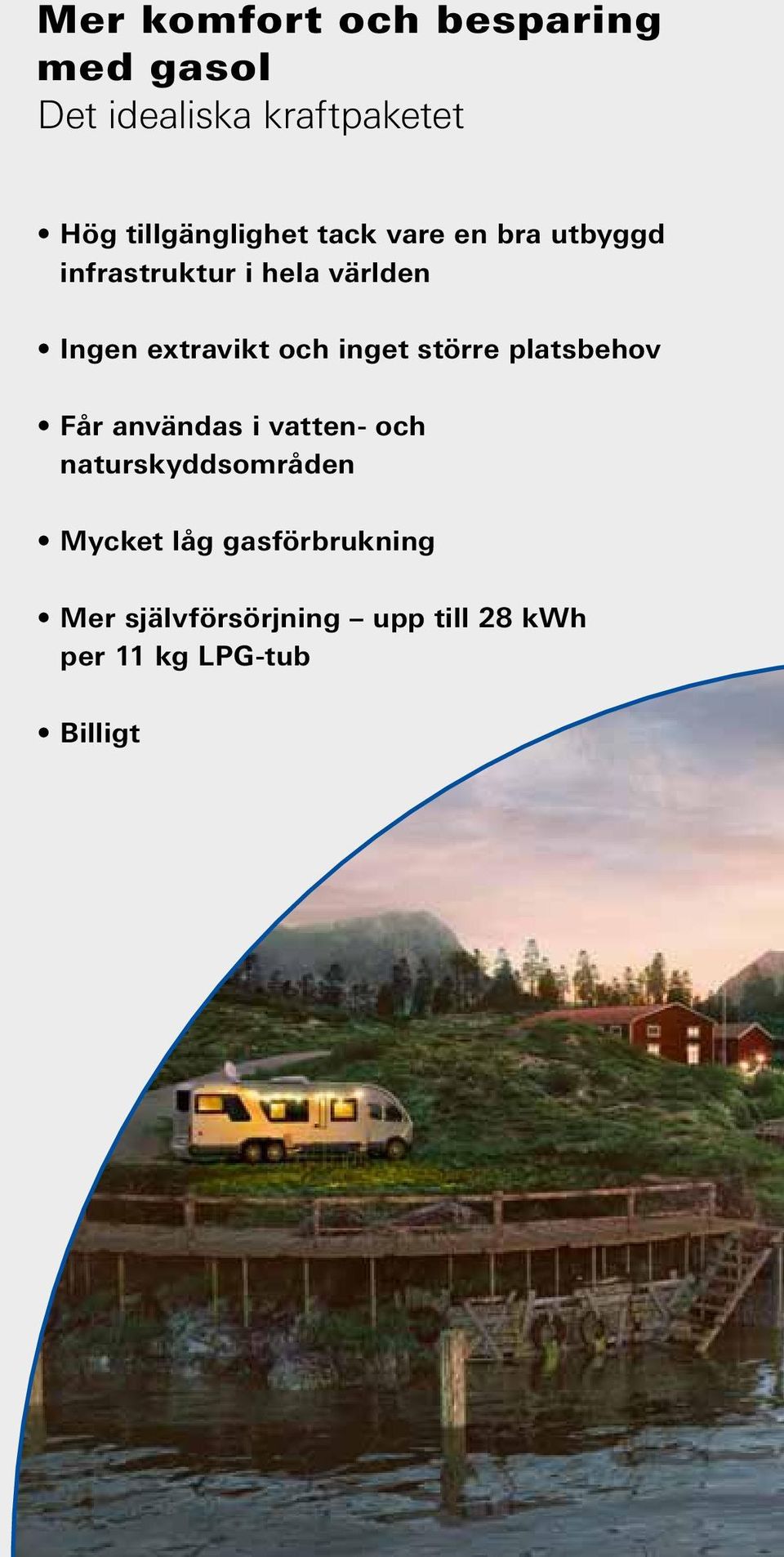 extravikt och inget större platsbehov Får användas i vatten- och