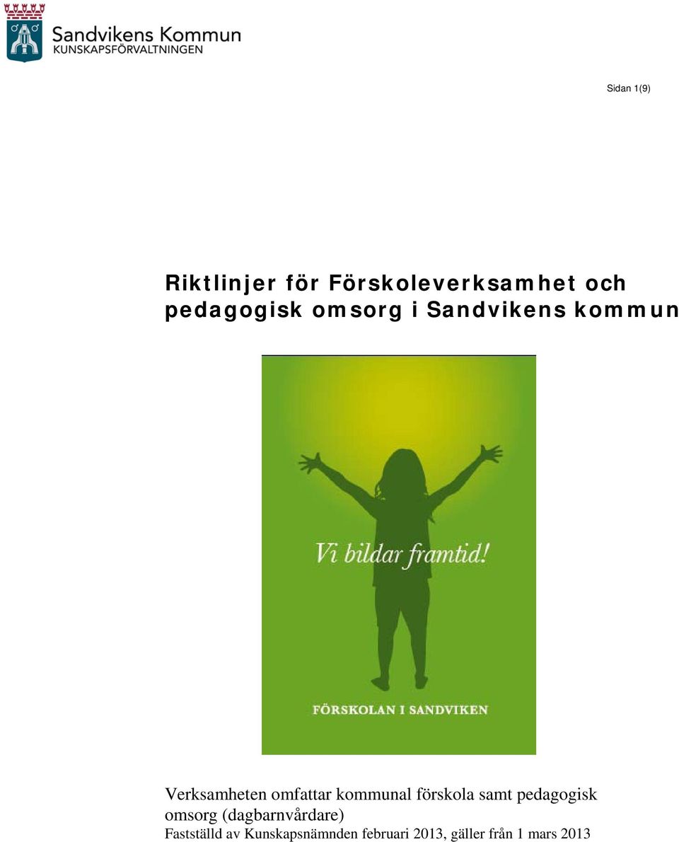 omfattar kommunal förskola samt pedagogisk omsorg