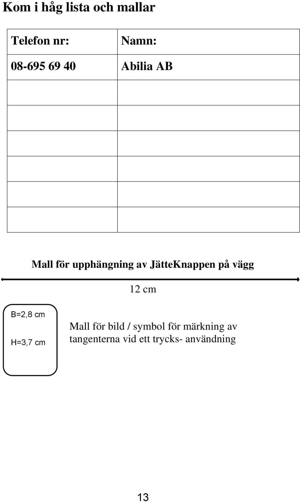 vägg 12 cm B=2,8 cm H=3,7 cm Mall för bild / symbol