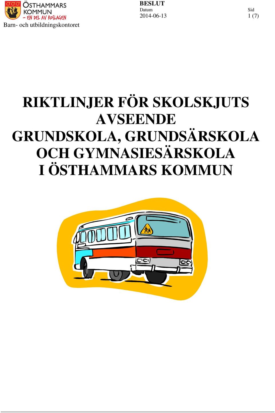 SKOLSKJUTS AVSEENDE GRUNDSKOLA,