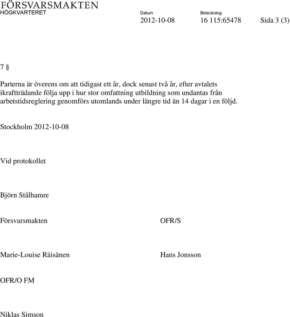 arbetstidsreglering genomförs utomlands under längre tid än 14 dagar i en följd.