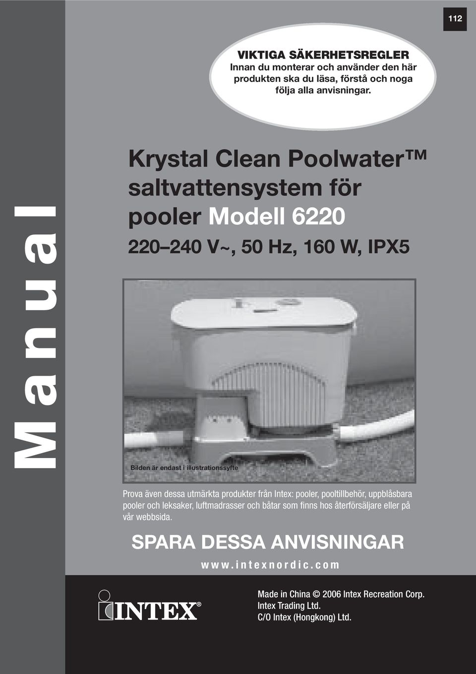 Prova även dessa utmärkta produkter från Intex: pooler, pooltillbehör, uppblåsbara pooler och leksaker, luftmadrasser och båtar som finns hos