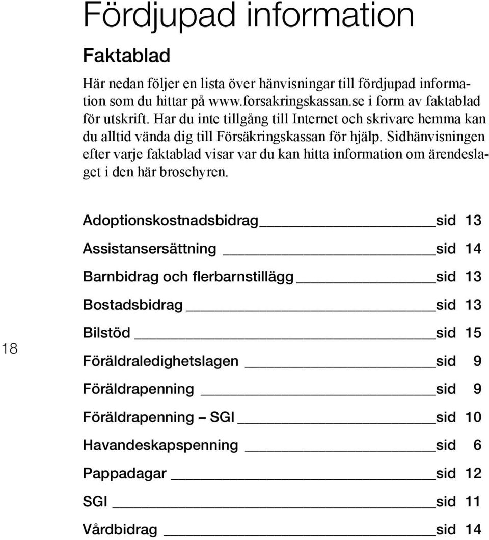 Sidhänvisningen efter varje faktablad visar var du kan hitta information om ärendeslaget i den här broschyren.