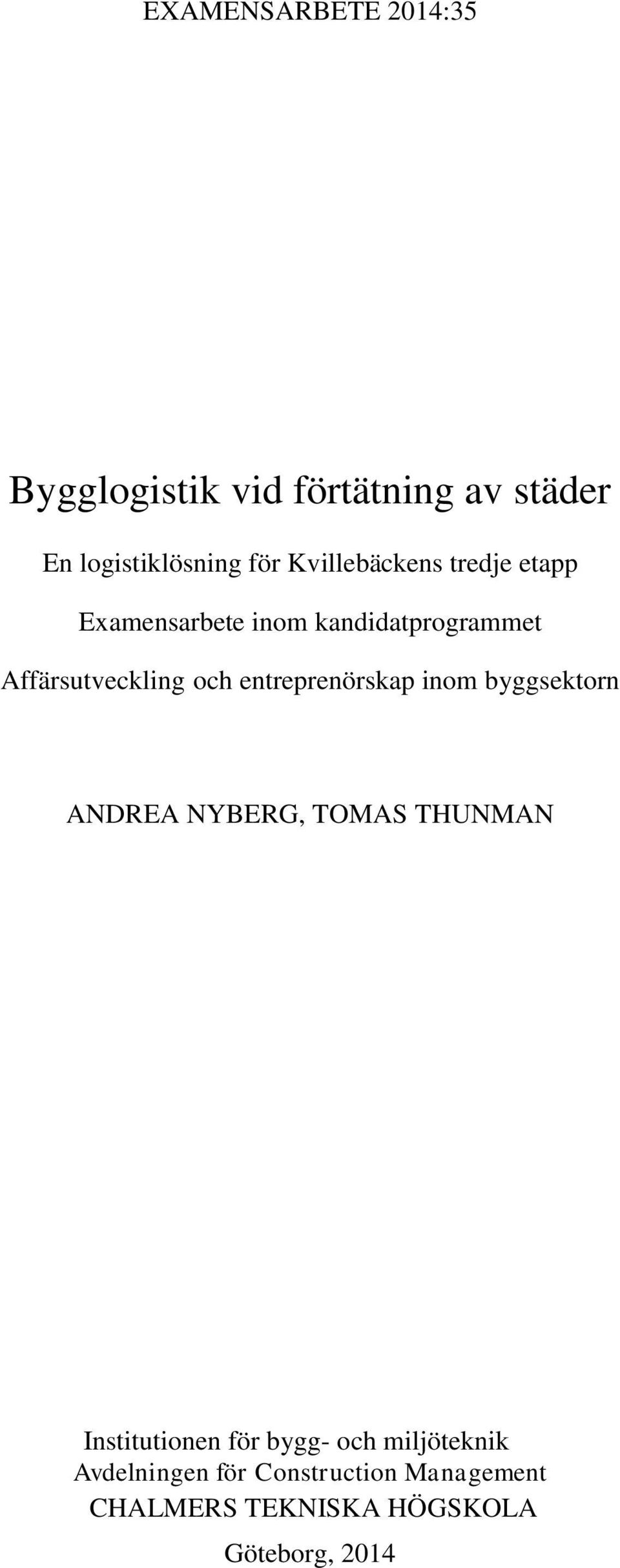 entreprenörskap inom byggsektorn ANDREA NYBERG, TOMAS THUNMAN Institutionen för bygg-