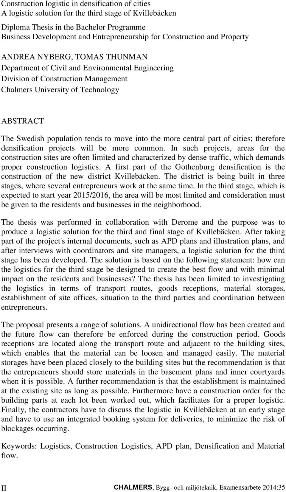 population tends to move into the more central part of cities; therefore densification projects will be more common.