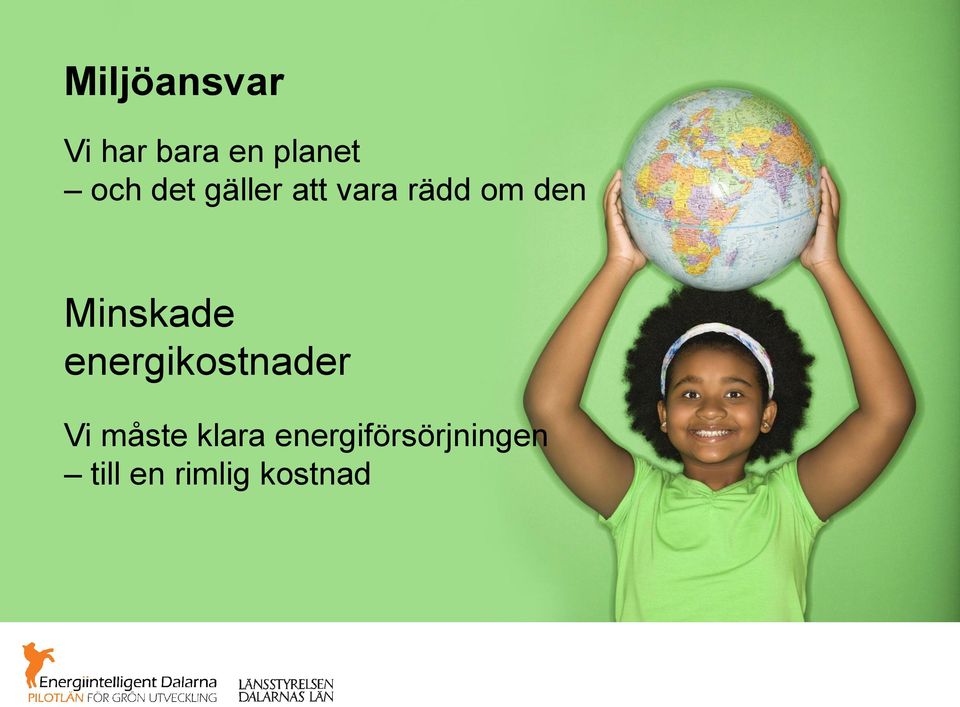 Minskade energikostnader Vi måste