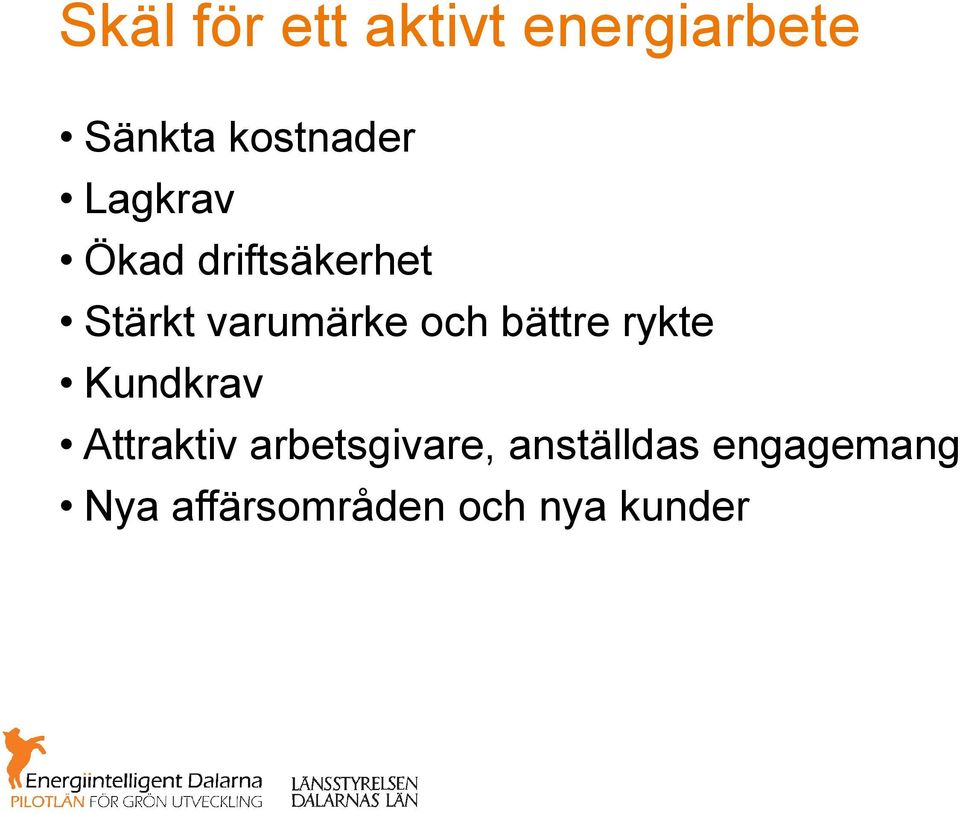 bättre rykte Kundkrav Attraktiv arbetsgivare,