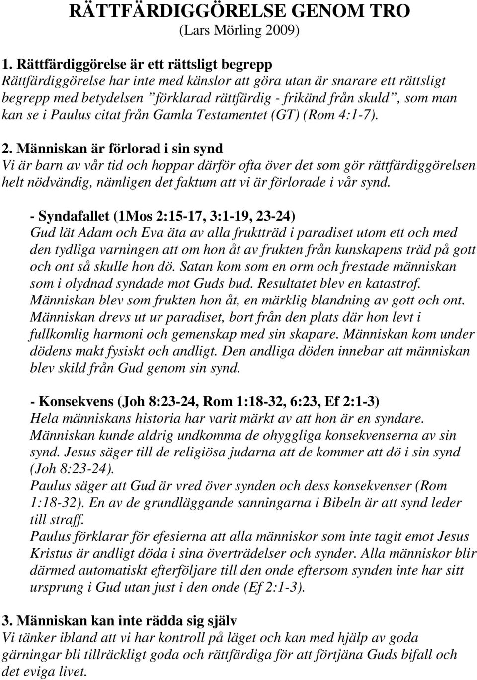 se i Paulus citat från Gamla Testamentet (GT) (Rom 4:1-7). 2.