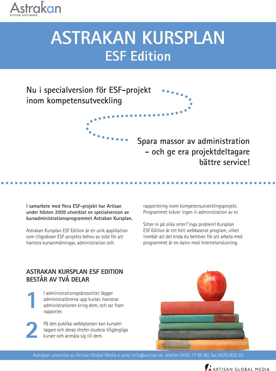 Astrakan Kursplan ESF Edition är en unik applikation som tillgodoser ESF-projekts behov av stöd för att hantera kursanmälningar, administration och rapportering inom kompetensutvecklingsprojekt.