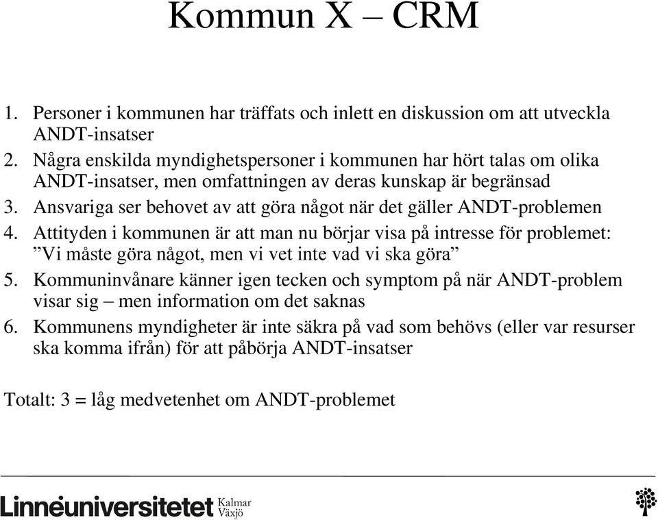 Ansvariga ser behovet av att göra något när det gäller ANDT-problemen 4.