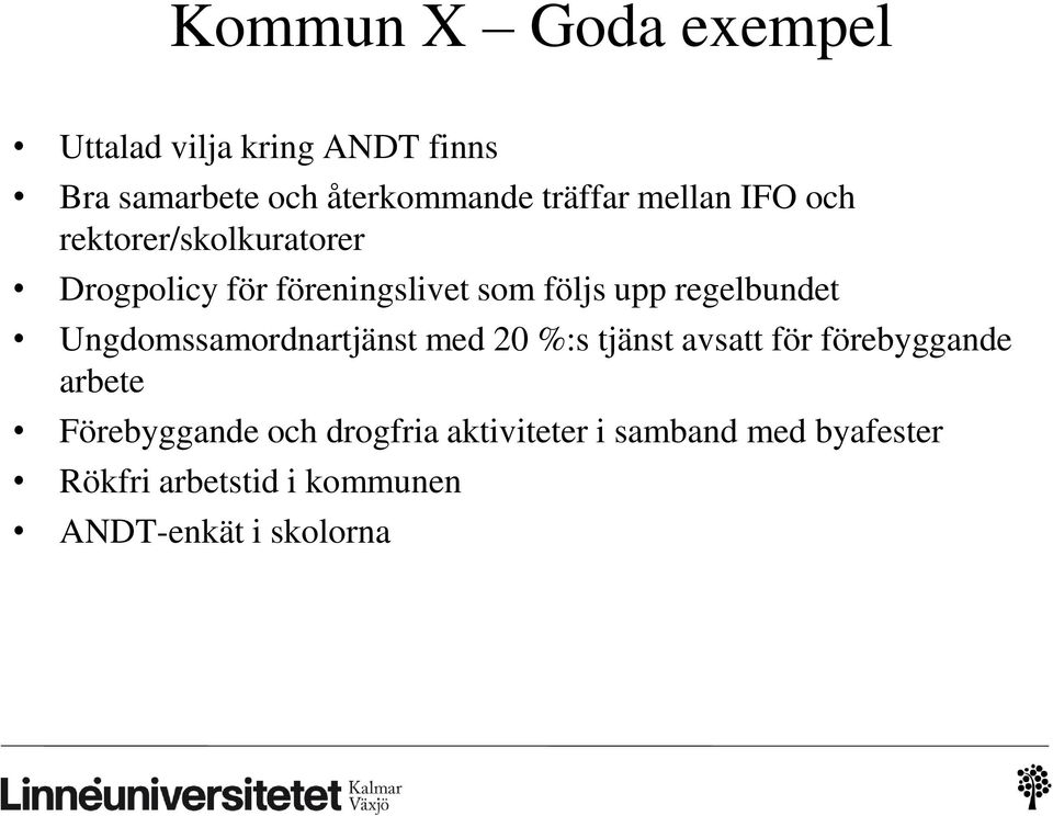 regelbundet Ungdomssamordnartjänst med 20 %:s tjänst avsatt för förebyggande arbete