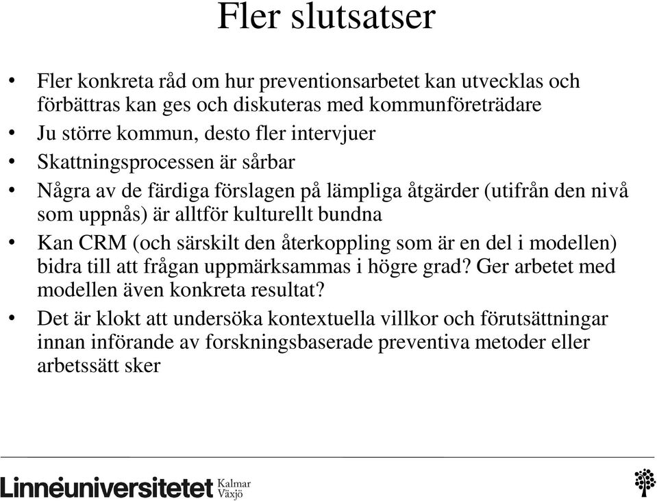 bundna Kan CRM (och särskilt den återkoppling som är en del i modellen) bidra till att frågan uppmärksammas i högre grad?