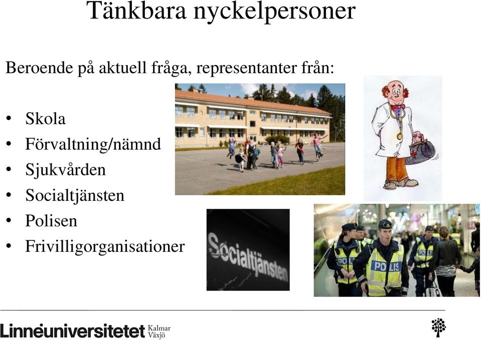 Skola Förvaltning/nämnd Sjukvården