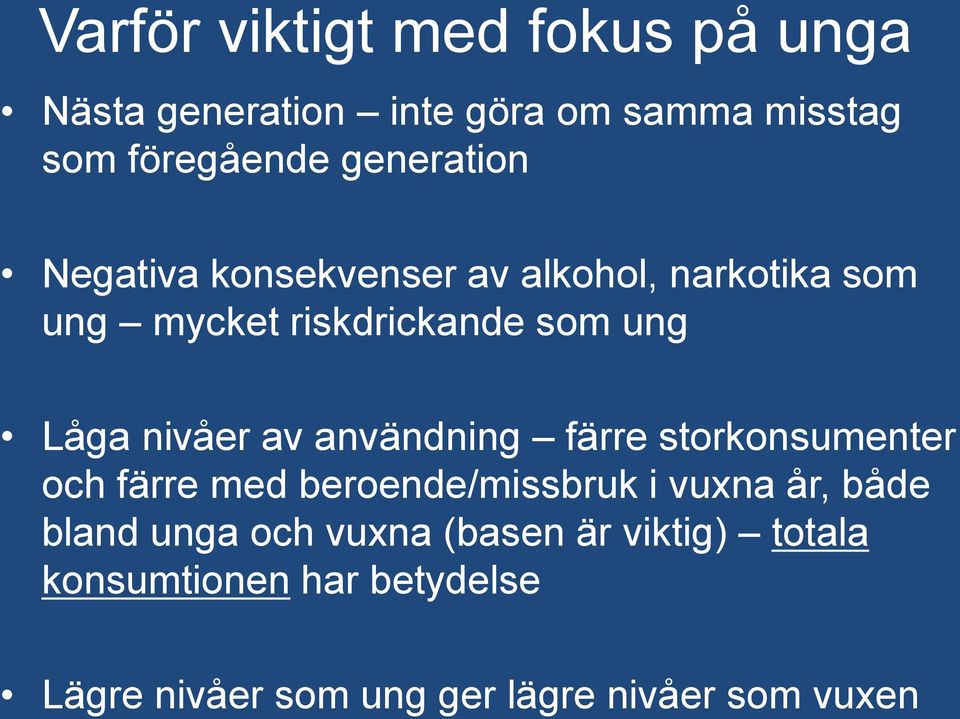 nivåer av användning färre storkonsumenter och färre med beroende/missbruk i vuxna år, både bland