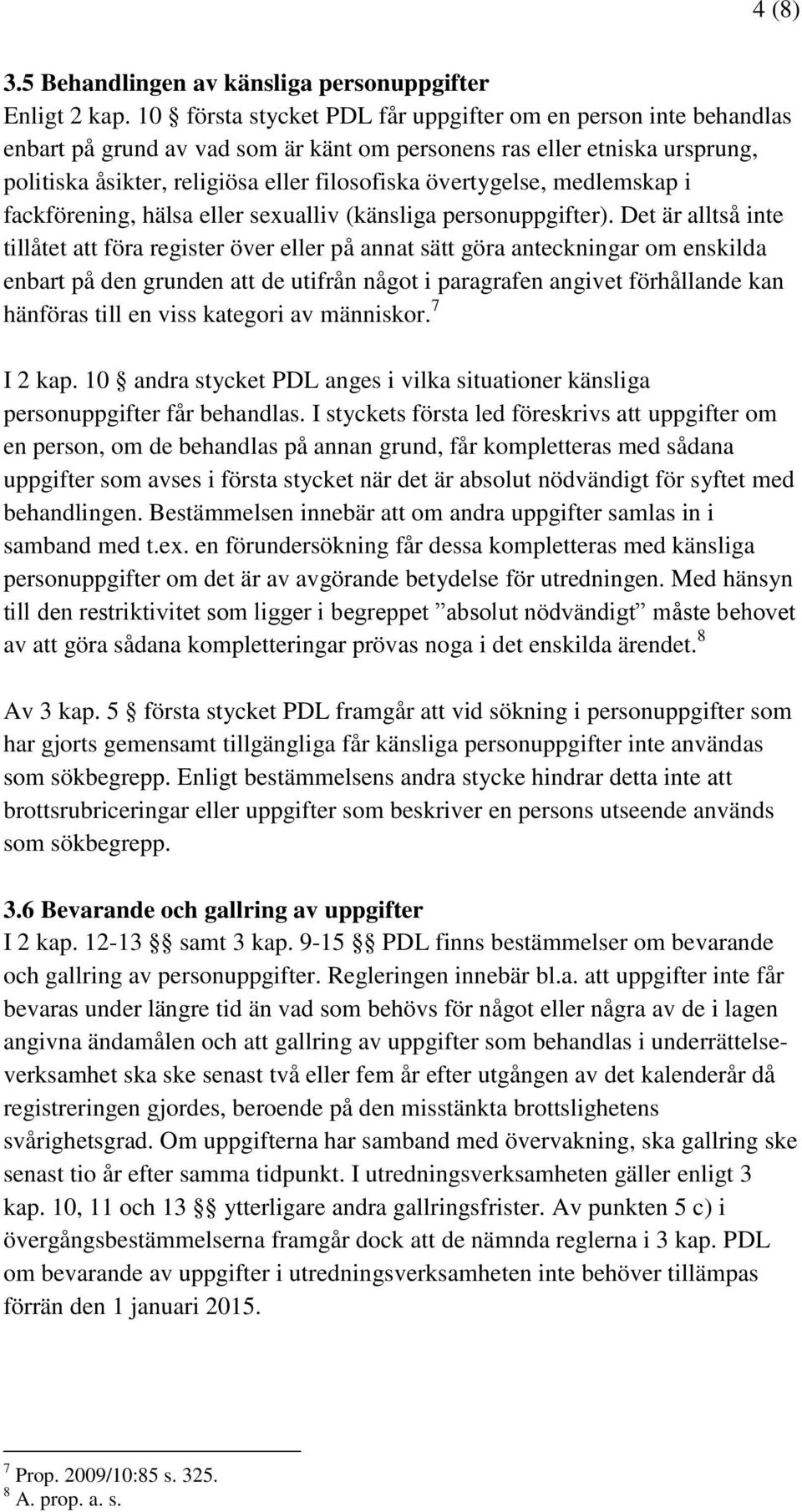 medlemskap i fackförening, hälsa eller sexualliv (känsliga personuppgifter).