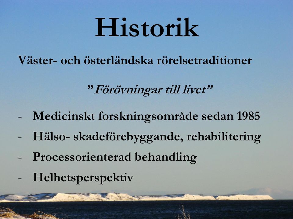 sedan 1985 - Hälso- skadeförebyggande,