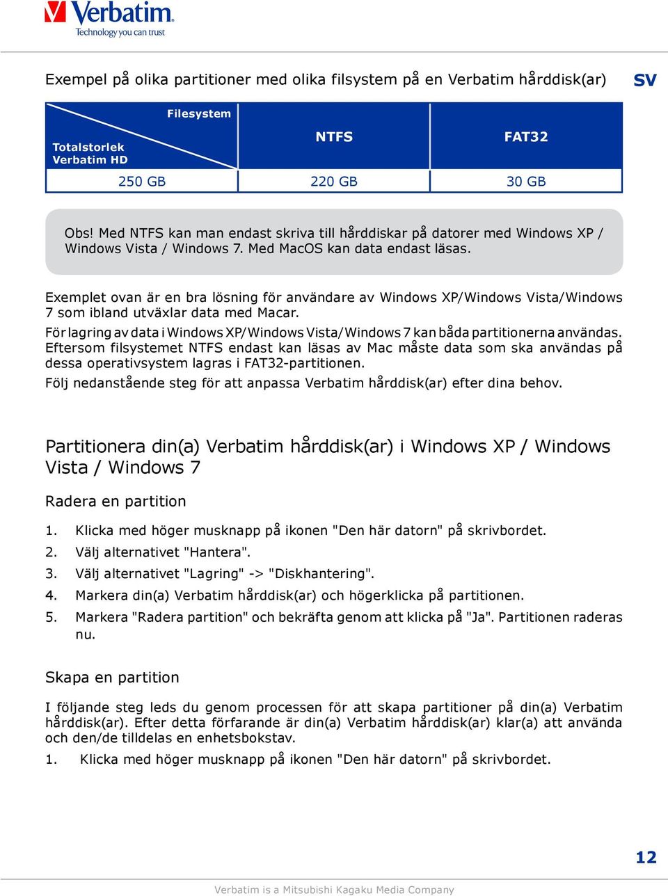 Exemplet ovan är en bra lösning för användare av Windows XP/Windows Vista/Windows 7 som ibland utväxlar data med Macar.