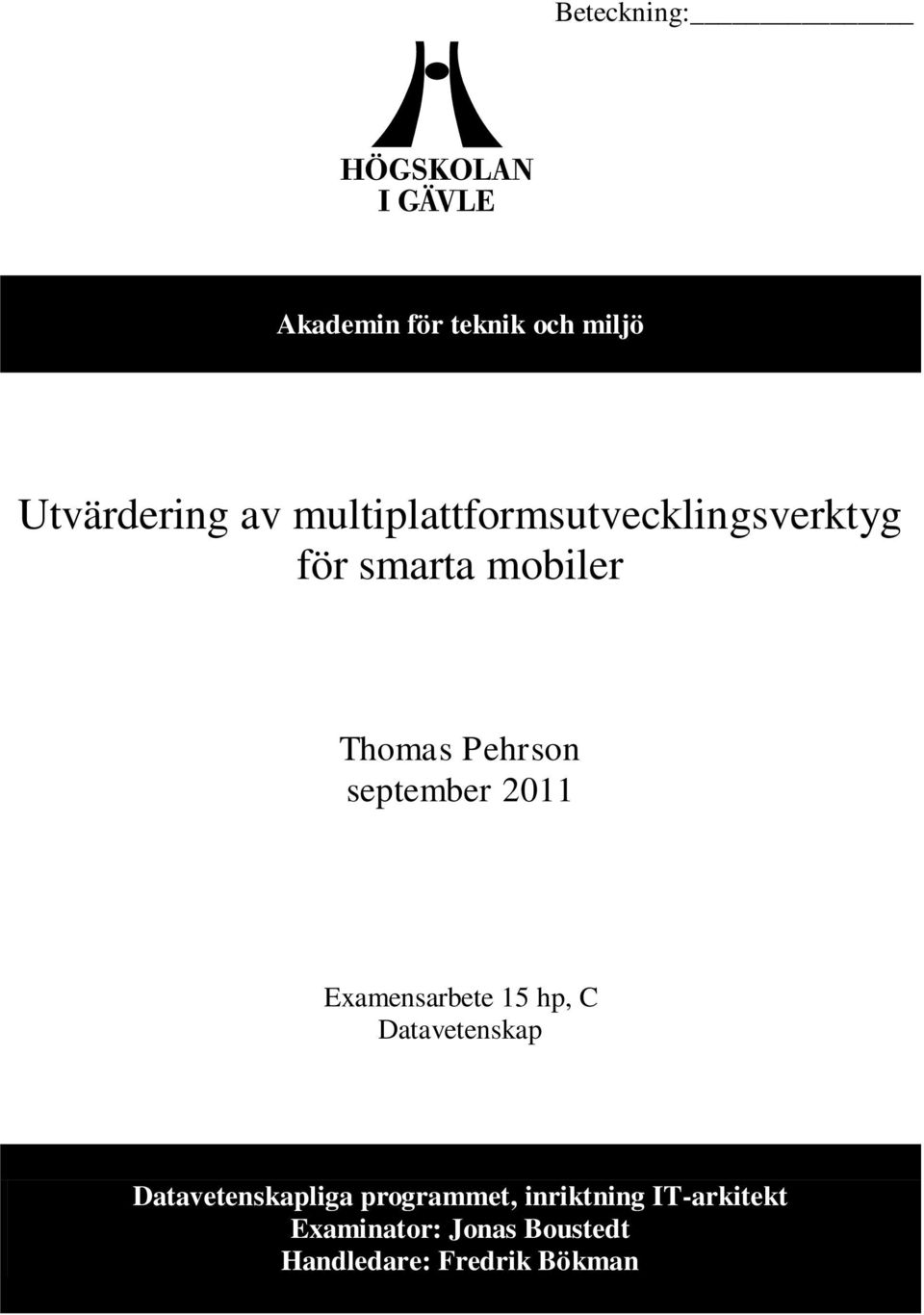 september 2011 Examensarbete 15 hp, C Datavetenskap Datavetenskapliga