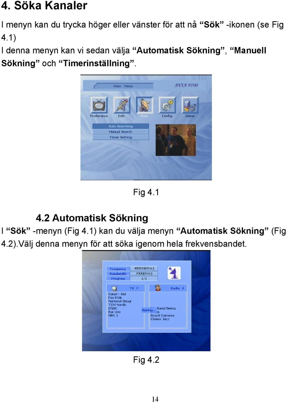 Timerinställning. Fig 4.1 4.2 Automatisk Sökning I Sök -menyn (Fig 4.