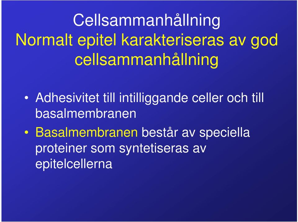 celler och till basalmembranen Basalmembranen består