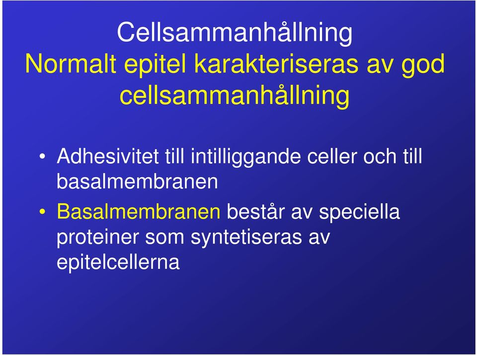 celler och till basalmembranen Basalmembranen består