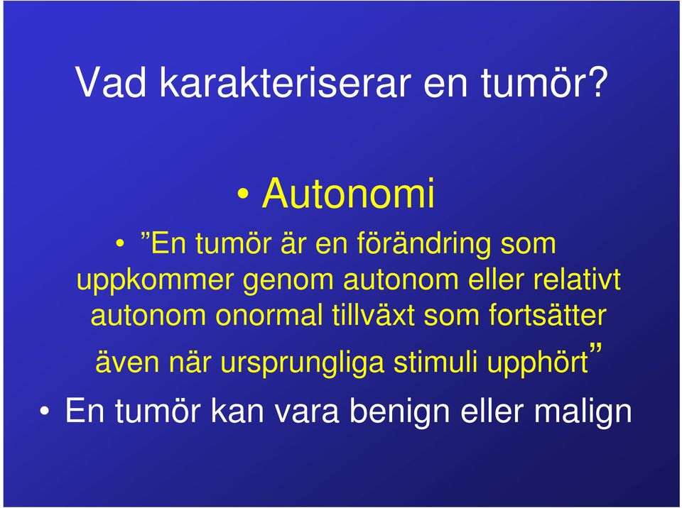 autonom eller relativt autonom onormal tillväxt som