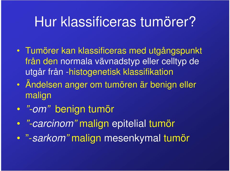 eller celltyp de utgår från -histogenetisk klassifikation Ändelsen