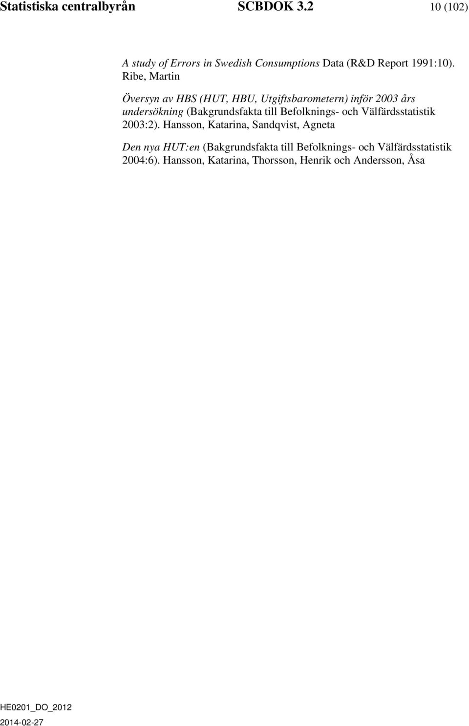 Ribe, Martin Översyn av HBS (HUT, HBU, Utgiftsbarometern) inför 2003 års undersökning (Bakgrundsfakta till