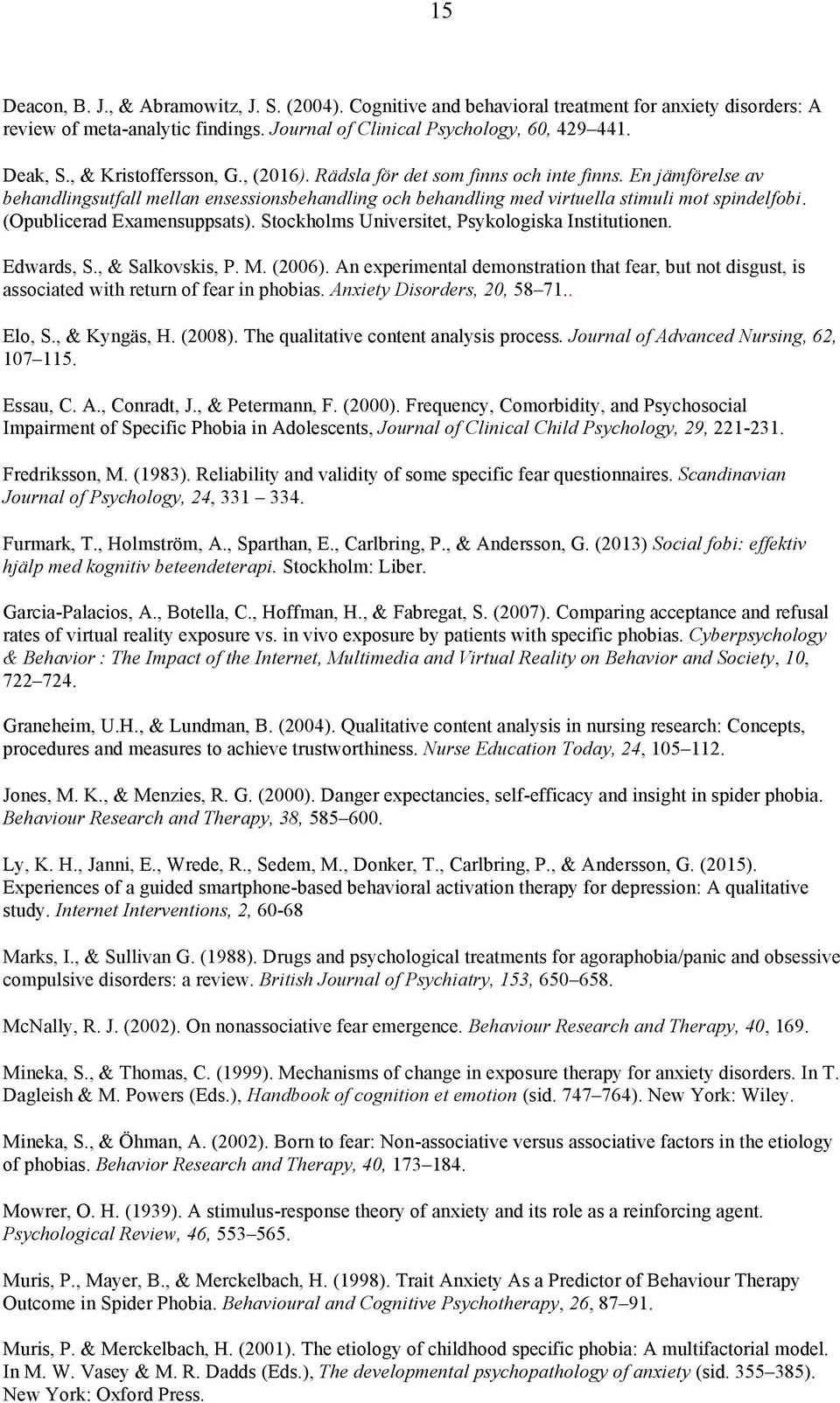 (Opublicerad Examensuppsats). Stockholms Universitet, Psykologiska Institutionen. Edwards, S., & Salkovskis, P. M. (2006).