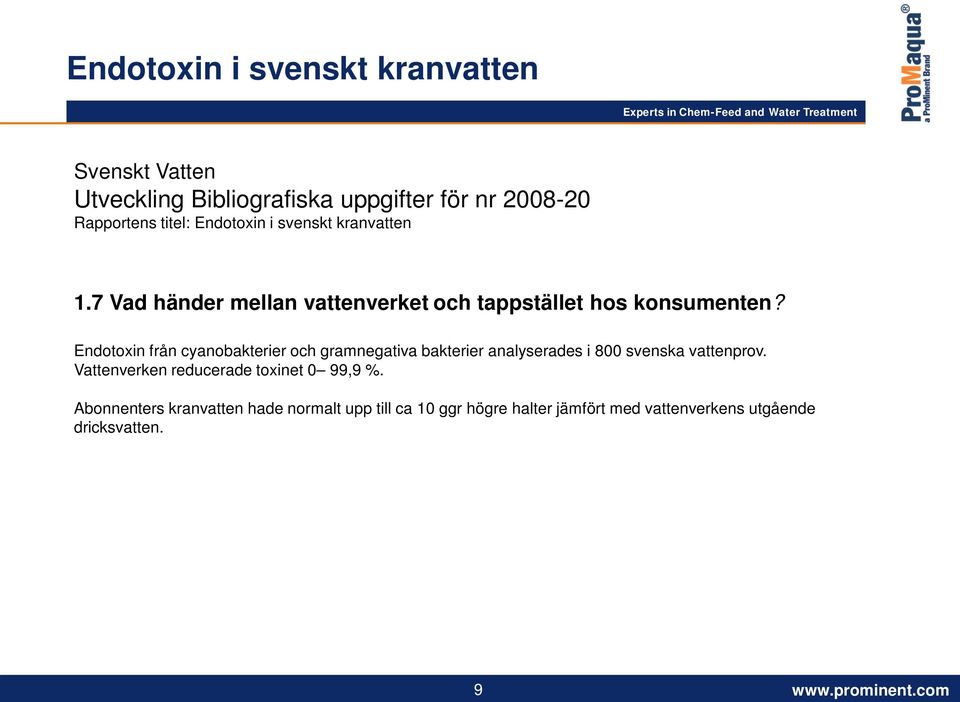 Endotoxin från cyanobakterier och gramnegativa bakterier analyserades i 800 svenska vattenprov.