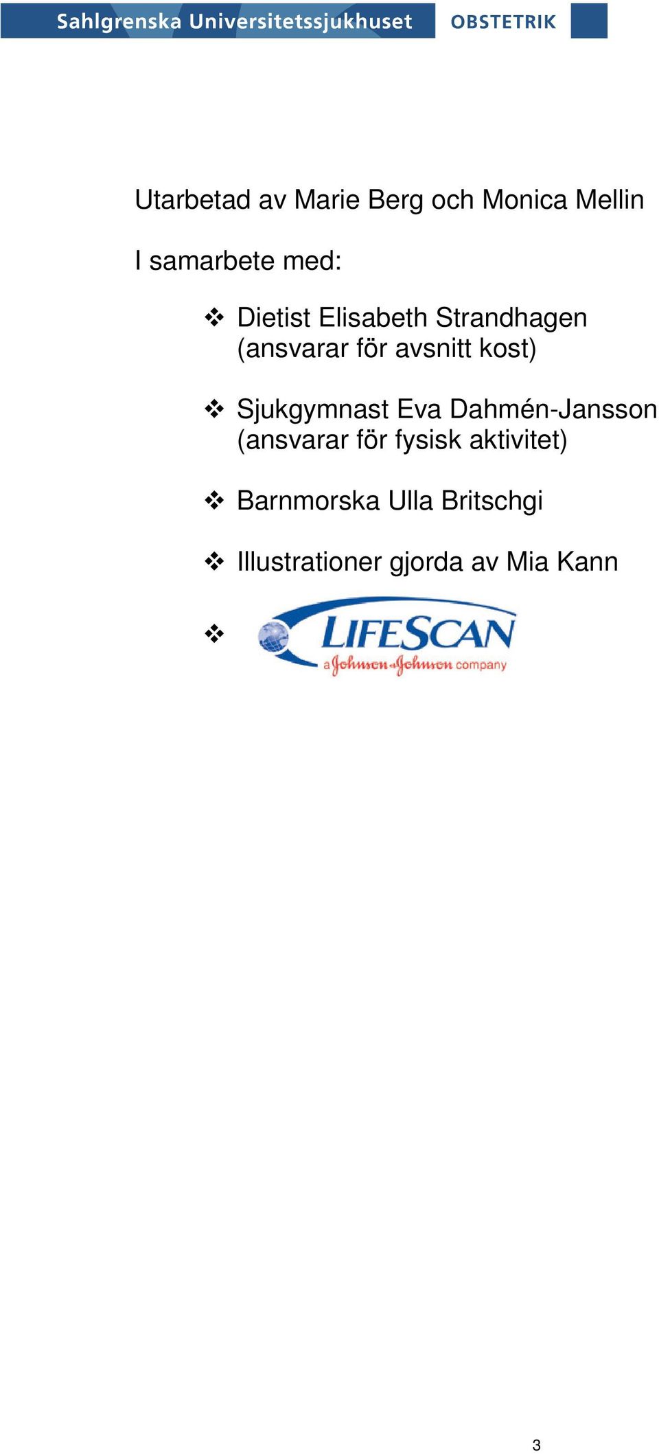 Sjukgymnast Eva Dahmén-Jansson (ansvarar för fysisk