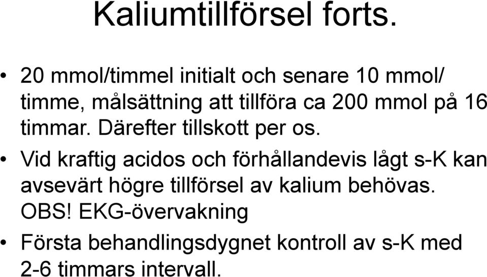 mmol på 16 timmar. Därefter tillskott per os.