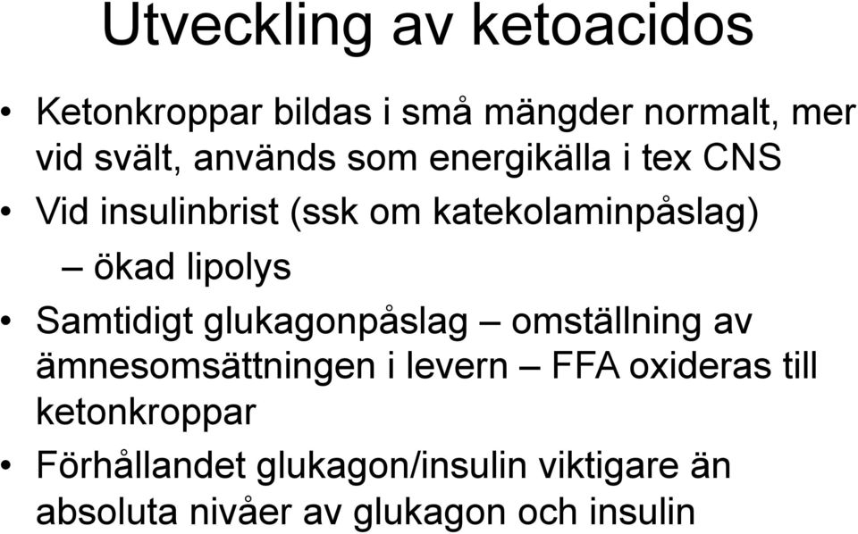 lipolys Samtidigt glukagonpåslag omställning av ämnesomsättningen i levern FFA oxideras