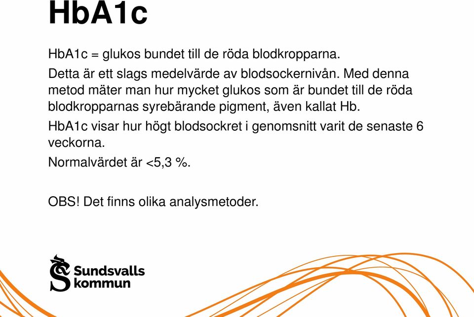 Med denna metod mäter man hur mycket glukos som är bundet till de röda blodkropparnas