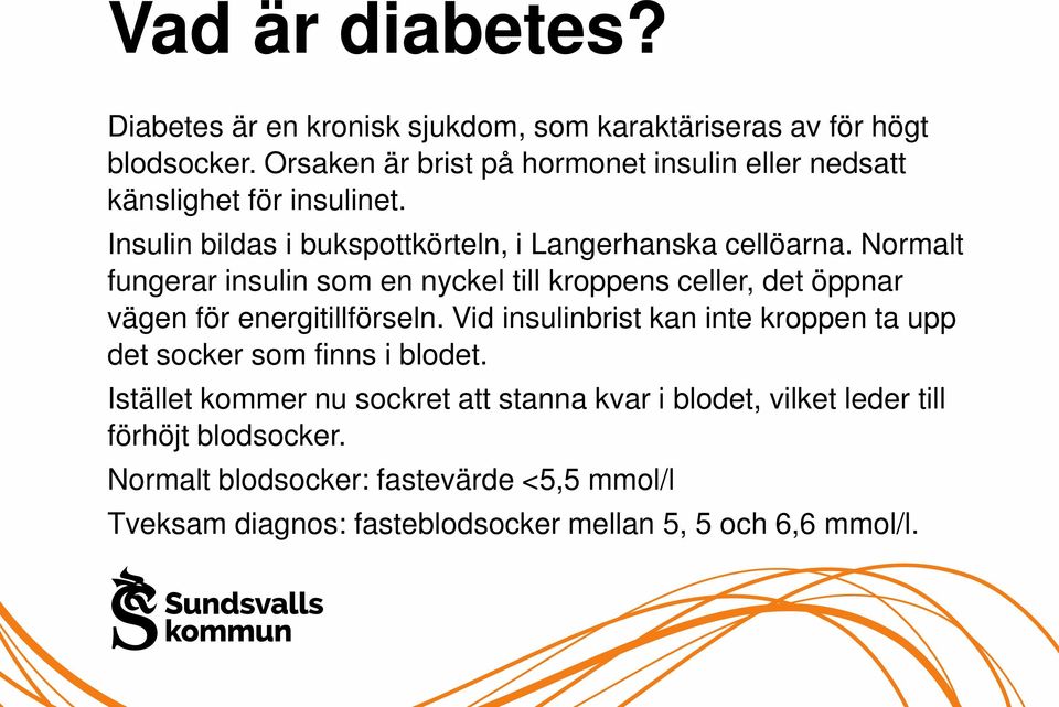 Normalt fungerar insulin som en nyckel till kroppens celler, det öppnar vägen för energitillförseln.