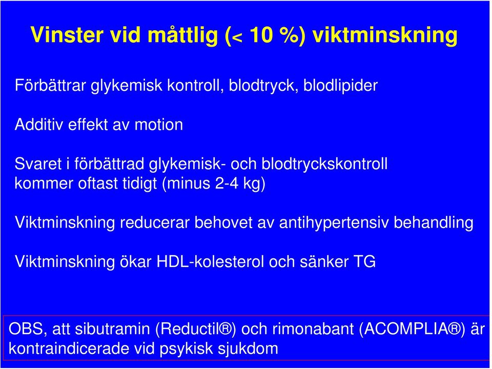 kg) Viktminskning reducerar behovet av antihypertensiv behandling Viktminskning ökar HDL-kolesterol och