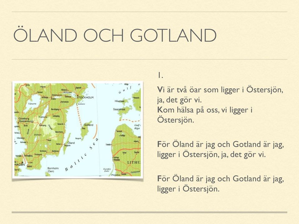 Kom hälsa på oss, vi ligger i Östersjön.