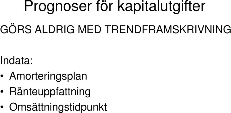TRENDFRAMSKRIVNING Indata: