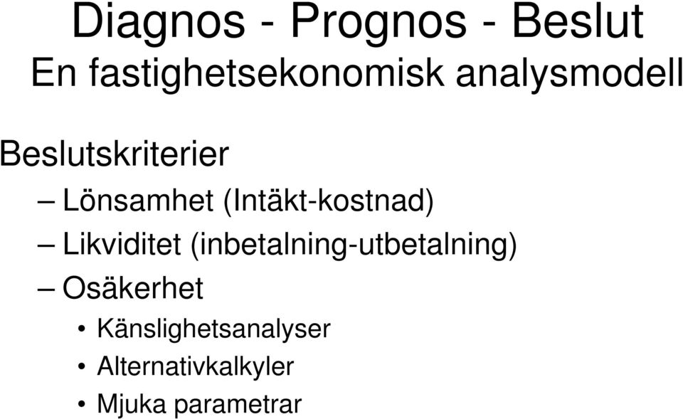 (Intäkt-kostnad) Likviditet