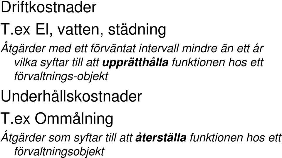 ett år vilka syftar till att upprätthålla funktionen hos ett