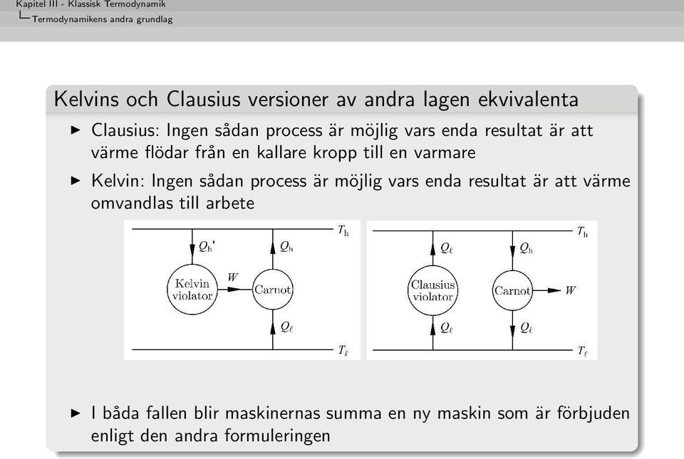 varmare Kelvin: Ingen sådan process är möjlig vars enda resultat är att värme omvandlas till