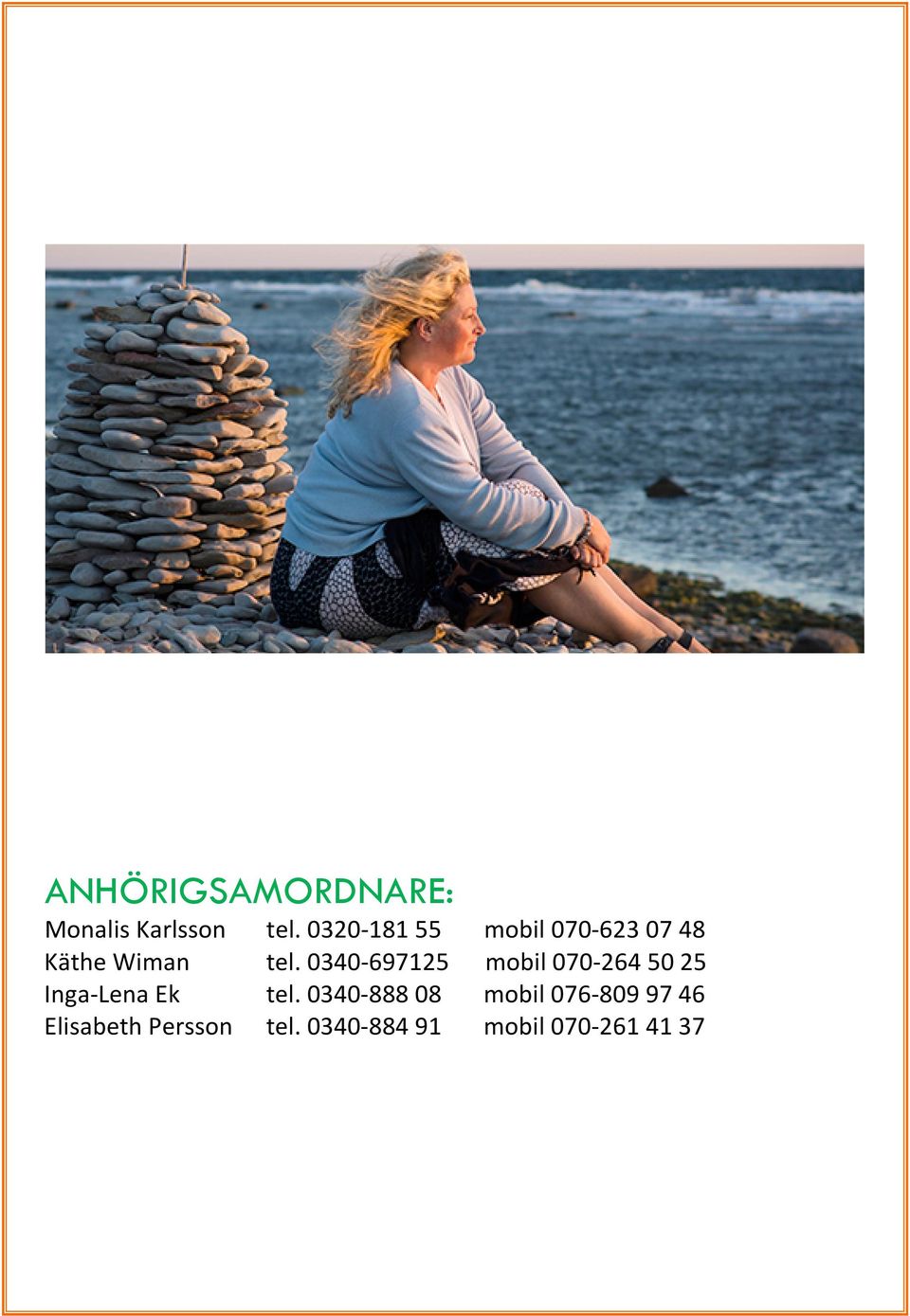 0340-697125 mobil 070-264 50 25 Inga-Lena Ek tel.