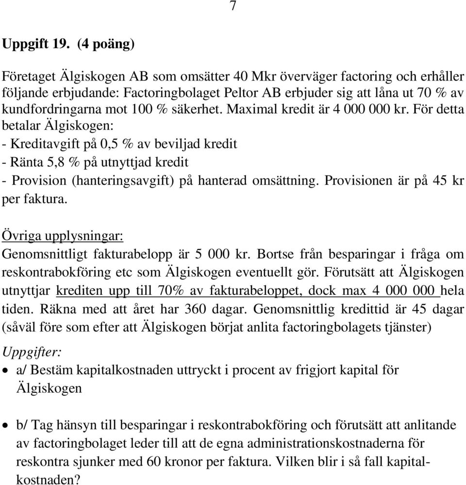 säkerhet. Maximal kredit är 4 000 000 kr.