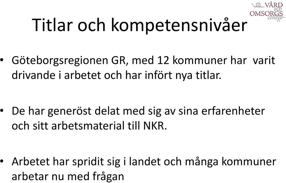 De har generöst delat med sig av sina erfarenheter och sitt