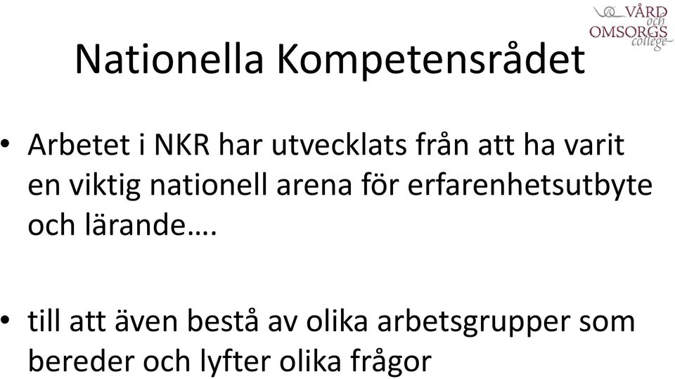 arena för erfarenhetsutbyte och lärande.